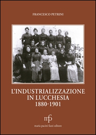 L'industrializzazione in lucchesia (1880-1901) - Librerie.coop