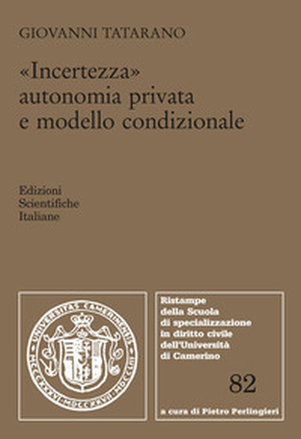 Incertezza, autonomia privata e modello condizionale - Librerie.coop Incertezza, autonomia privata e modello condizionale - Librerie.coop