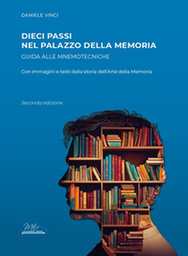 Dieci passi nel palazzo della memoria. Guida alle mnemotecniche con immagini e testi dalla storia dell'arte della memoria - Librerie.coop Dieci passi nel palazzo della memoria. Guida alle mnemotecniche con immagini e testi dalla storia dell'arte della memoria - Librerie.coop