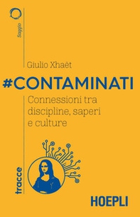 #Contaminati. Connessioni tra discipline, saperi e culture - Librerie.coop #Contaminati. Connessioni tra discipline, saperi e culture - Librerie.coop