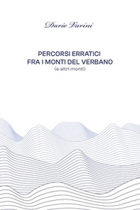 Percorsi erratici fra i monti del Verbano (ed altri monti) - Librerie.coop