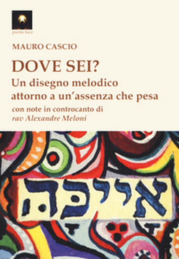Dove sei? Un disegno melodico attorno un'assenza che pesa - Librerie.coop Dove sei? Un disegno melodico attorno un'assenza che pesa - Librerie.coop