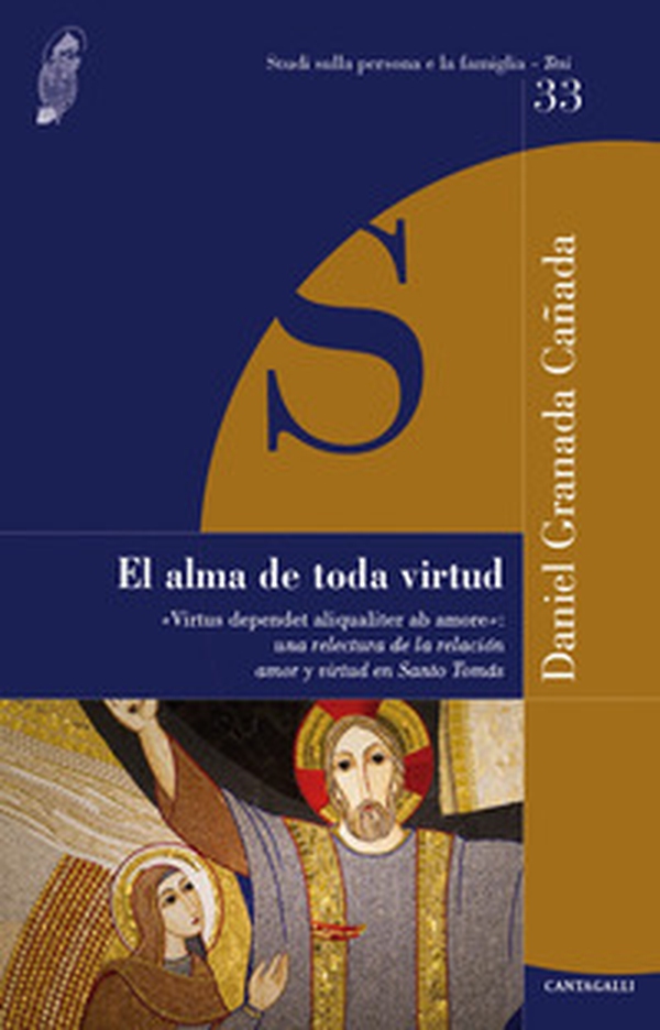 El alma de toda virtud. «Virtus dependet aliqualiter ab amore»: una relectura de la relacion amor y virtud en Santo Tomás - Librerie.coop El alma de toda virtud. «Virtus dependet aliqualiter ab amore»: una relectura de la relacion amor y virtud en Santo Tomás - Librerie.coop