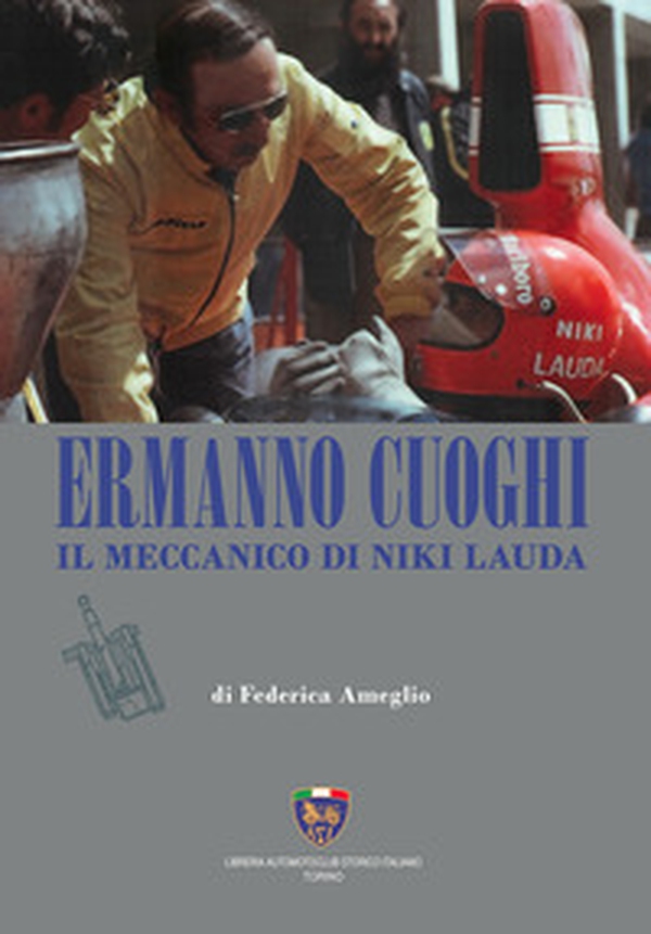 Ermanno Cuoghi. Il meccanico di Niki Lauda - Librerie.coop Ermanno Cuoghi. Il meccanico di Niki Lauda - Librerie.coop