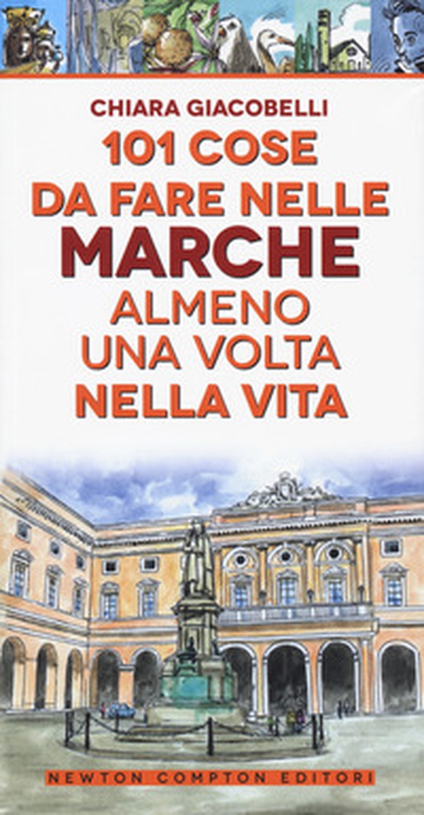 101 cose da fare nelle Marche almeno una volta nella vita - Librerie.coop 101 cose da fare nelle Marche almeno una volta nella vita - Librerie.coop