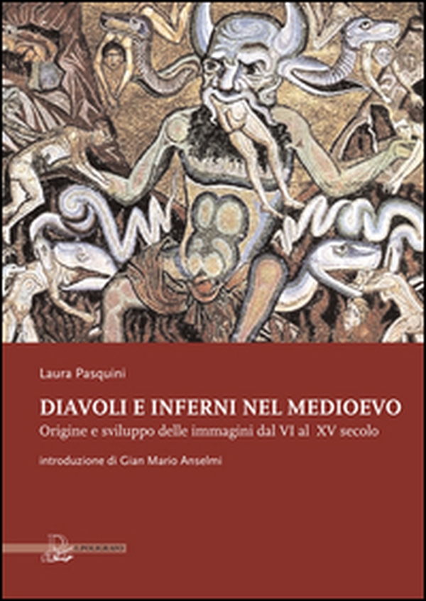 Diavoli e inferni nel medioevo. Origine e sviluppo delle immagini dal VI al XV secolo - Librerie.coop Diavoli e inferni nel medioevo. Origine e sviluppo delle immagini dal VI al XV secolo - Librerie.coop