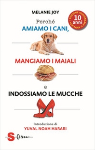 Perché amiamo i cani, mangiamo i maiali e indossiamo le mucche - Librerie.coop