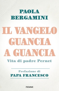 Il Vangelo guancia a guancia. Vita di Padre Stefano Pernet - Librerie.coop