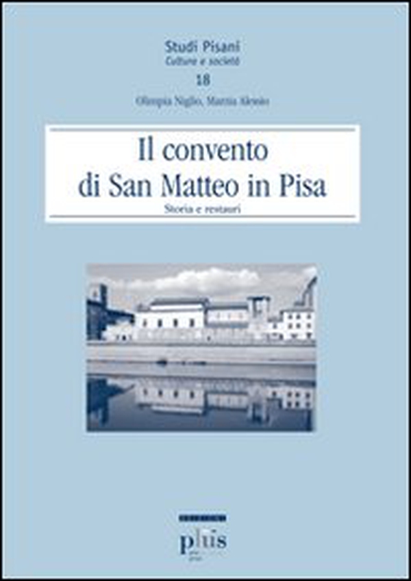 Il Convento di San Matteo in Pisa. Storia e restauri - Librerie.coop Il Convento di San Matteo in Pisa. Storia e restauri - Librerie.coop