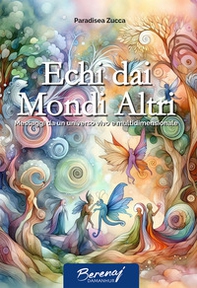 Echi dai mondi altri. Messaggi da un universo vivo e multidimensionale - Librerie.coop