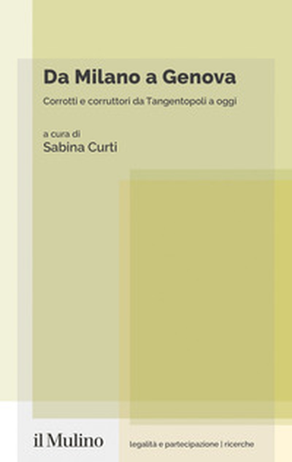 Da Milano a Genova. Corrotti e corruttori da Tangentopoli a oggi - Librerie.coop Da Milano a Genova. Corrotti e corruttori da Tangentopoli a oggi - Librerie.coop
