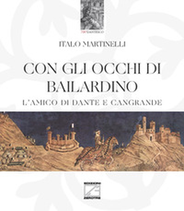 Con gli occhi di Bailardino. L'amico di Dante e Cangrande - Librerie.coop Con gli occhi di Bailardino. L'amico di Dante e Cangrande - Librerie.coop