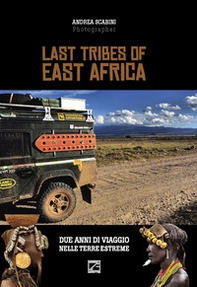Last tribes of East Africa. Ediz. italiana e inglese - Librerie.coop Last tribes of East Africa. Ediz. italiana e inglese - Librerie.coop