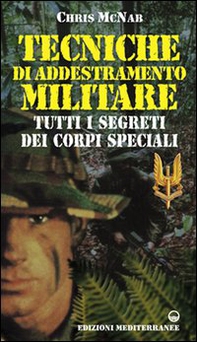Tecniche di addestramento militare. Tutti i segreti dei corpi speciali - Librerie.coop