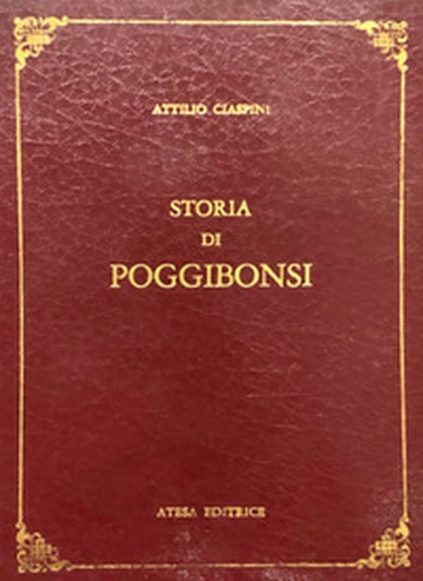 Storia di Poggibonsi. Notizie diverse cronologicamente disposte per servire alla Storia di Poggibonsi. (rist. anast. Siena, 1850) - Librerie.coop Storia di Poggibonsi. Notizie diverse cronologicamente disposte per servire alla Storia di Poggibonsi. (rist. anast. Siena, 1850) - Librerie.coop