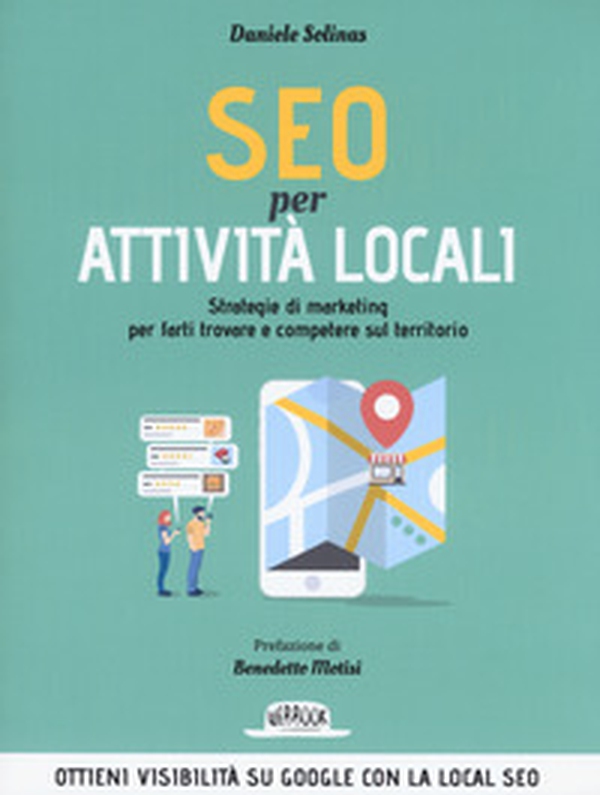 SEO per attività locali. Strategie di marketing per farti trovare e competere sul territorio - Librerie.coop SEO per attività locali. Strategie di marketing per farti trovare e competere sul territorio - Librerie.coop