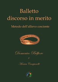 Balletto discorso in merito. Metodo dell'allievo cosciente - Librerie.coop