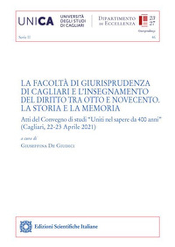 La Facoltà di Giurisprudenza di Cagliari e l'insegnamento del diritto tra Otto e Novecento. La storia e la memoria. Atti del Convegno di studi «Uniti nel sapere da 400 anni» (Cagliari, 22-23 Aprile 2021) - Librerie.coop La Facoltà di Giurisprudenza di Cagliari e l'insegnamento del diritto tra Otto e Novecento. La storia e la memoria. Atti del Convegno di studi «Uniti nel sapere da 400 anni» (Cagliari, 22-23 Aprile 2021) - Librerie.coop