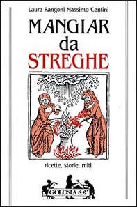 Mangiar da streghe. Ricette, storie, miti - Librerie.coop Mangiar da streghe. Ricette, storie, miti - Librerie.coop