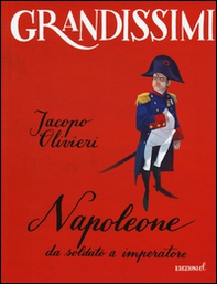 Napoleone. Da soldato a imperatore - Librerie.coop Napoleone. Da soldato a imperatore - Librerie.coop
