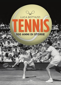 Tennis. 100 anni di storie - Librerie.coop