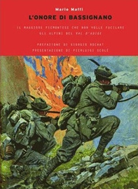 L'onore di Bassignano. Il maggiore degli alpini che non volle fucilare gli alpini del Val d'Adige - Librerie.coop