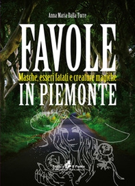 Favole in Piemonte. Masche, esseri fatati e creature magiche - Librerie.coop
