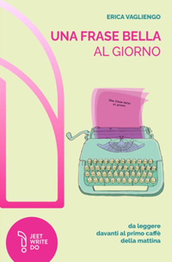 Una frase bella al giorno (da leggere davanti al primo caffè della mattina) - Librerie.coop Una frase bella al giorno (da leggere davanti al primo caffè della mattina) - Librerie.coop