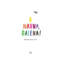 A nanna, balena! - Librerie.coop