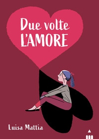 Due volte l'amore - Librerie.coop Due volte l'amore - Librerie.coop
