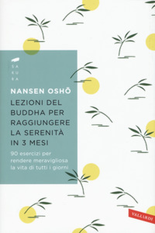 Lezioni del Buddha per raggiungere la serenità in 3 mesi. 90 esercizi per rendere meravigliosa la vita di tutti i giorni - Librerie.coop Lezioni del Buddha per raggiungere la serenità in 3 mesi. 90 esercizi per rendere meravigliosa la vita di tutti i giorni - Librerie.coop