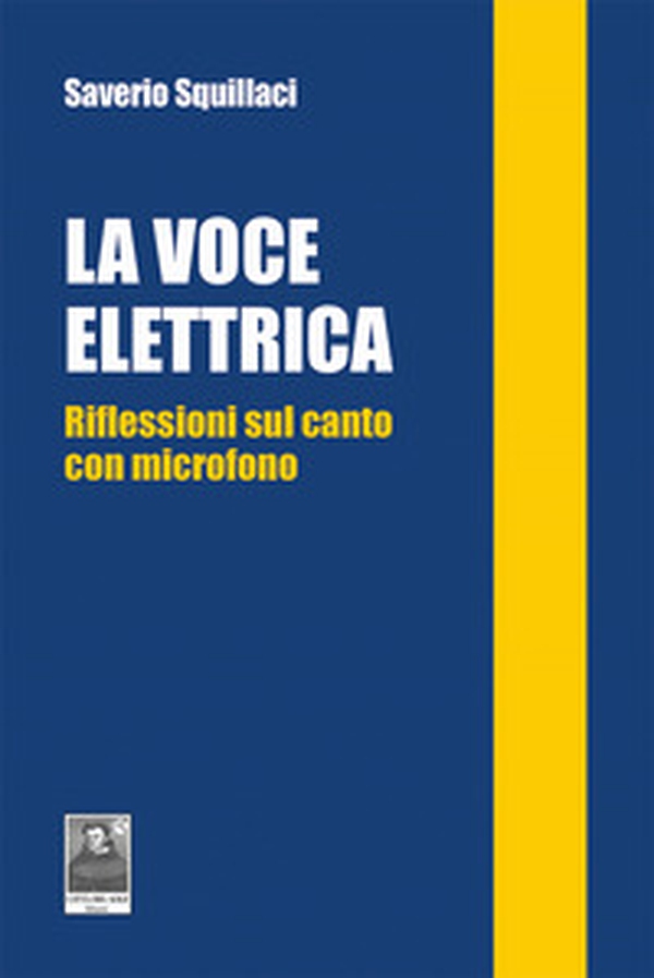 La voce elettrica. Riflessioni sul canto con microfono - Librerie.coop La voce elettrica. Riflessioni sul canto con microfono - Librerie.coop