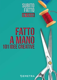 Fatto a mano. 101 idee creative - Librerie.coop