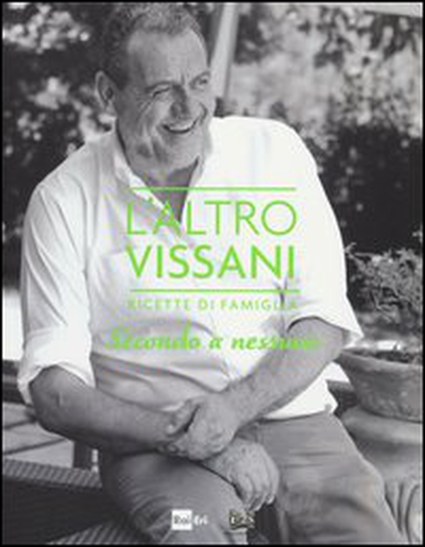 L'altro Vissani. Ricette di famiglia. Secondo a nessuno - Librerie.coop L'altro Vissani. Ricette di famiglia. Secondo a nessuno - Librerie.coop