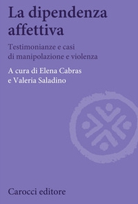 La dipendenza affettiva. Testimonianze e casi di manipolazione e violenza - Librerie.coop