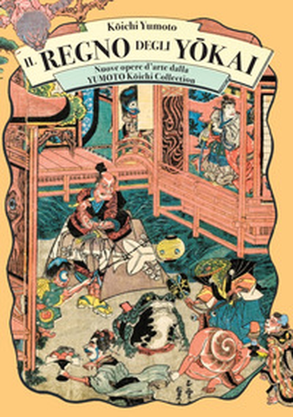 Il regno degli yokai. Nuove opere d'arte dalla Yumoto Koichi Collection - Librerie.coop Il regno degli yokai. Nuove opere d'arte dalla Yumoto Koichi Collection - Librerie.coop