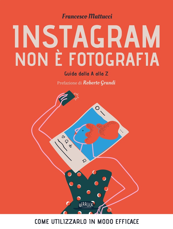 Instagram non è fotografia. Guida dalla A alla Z. Come utilizzarlo in modo efficace - Librerie.coop Instagram non è fotografia. Guida dalla A alla Z. Come utilizzarlo in modo efficace - Librerie.coop