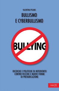 Bullismo e cyberbullismo. Ricerche e politiche di intervento contro vecchie e nuove forme di prevaricazione - Librerie.coop