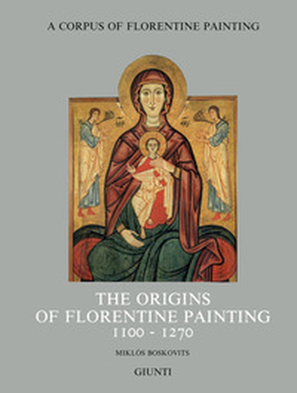 The origins of florentine painting (1100-1270) - Librerie.coop