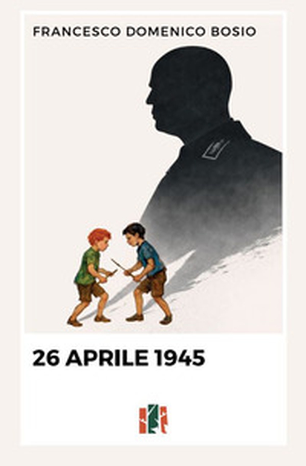 26 Aprile 1945 - Librerie.coop