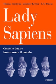 Lady Sapiens. Come le donne inventarono il mondo - Librerie.coop Lady Sapiens. Come le donne inventarono il mondo - Librerie.coop