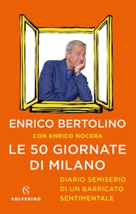 Le 50 giornate di Milano. Diario semiserio di un barricato sentimentale - Librerie.coop