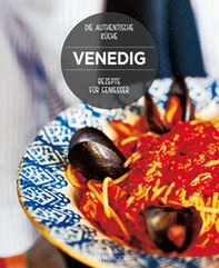 Venedig. Rezepte für genießer. Die authentische Kuüche - Librerie.coop