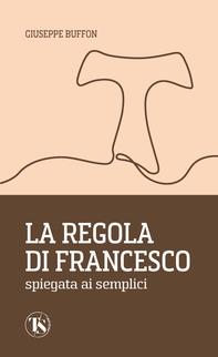 La Regola di Francesco spiegata ai semplici - Librerie.coop