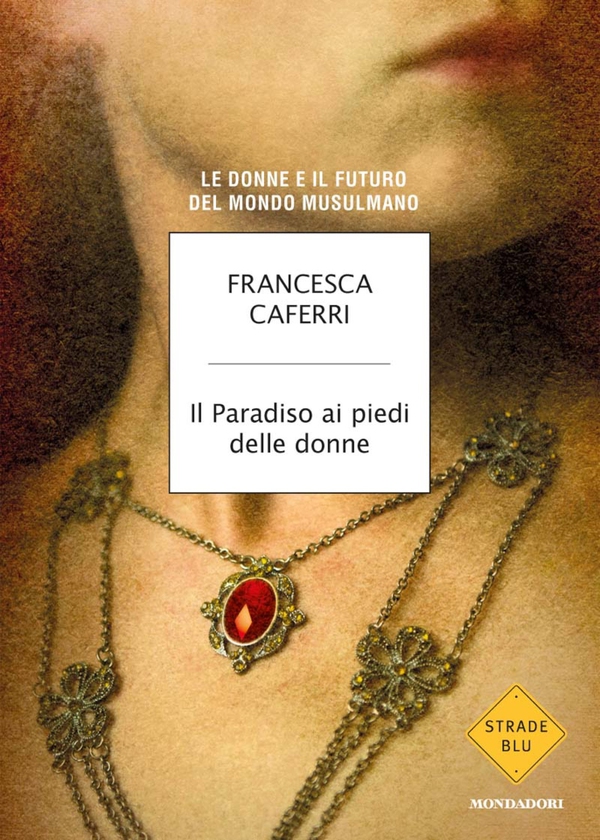 Il Paradiso ai piedi delle donne - Librerie.coop Il Paradiso ai piedi delle donne - Librerie.coop