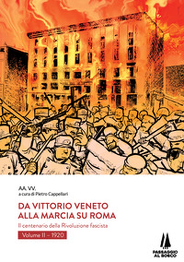 Da Vittorio Veneto alla Marcia su Roma. Il centenario della Rivoluzione fascista - Librerie.coop Da Vittorio Veneto alla Marcia su Roma. Il centenario della Rivoluzione fascista - Librerie.coop
