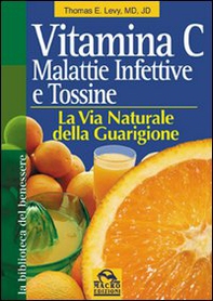 Vitamina C. Malattie infettive e tossine. La via naturale della guarigione - Librerie.coop