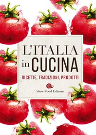 L'Italia in cucina. Ricette, tradizioni, prodotti - Librerie.coop