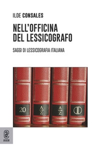 Nell'officina del lessicografo. Saggi di lessicografia italiana - Librerie.coop