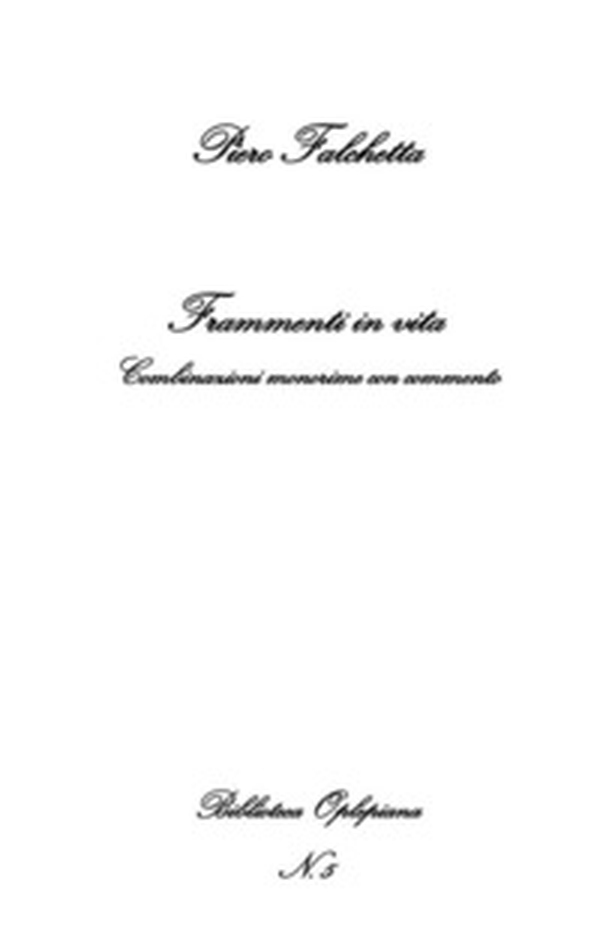 Frammenti in vita. Combinazioni monorime con commento - Librerie.coop Frammenti in vita. Combinazioni monorime con commento - Librerie.coop